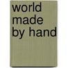 World Made by Hand by James Howard Kunstler