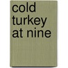 Cold Turkey at Nine door Earl B. Russell