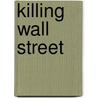Killing Wall Street door Sanjay Sanghoee