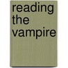 Reading the Vampire door Ken Gelder