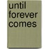 Until Forever Comes