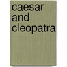 Caesar and Cleopatra door George Bernard Shaw