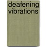 Deafening Vibrations door Mike Haszto