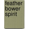 Feather Bower Spirit door Jenny Dixon