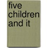 Five Children and It by Edith Nesbit