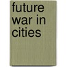 Future War in Cities door Alice Hills