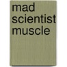 Mad Scientist Muscle by Nick Nilsson