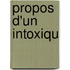 Propos D'Un Intoxiqu