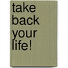 Take Back Your Life! by Sally McGhee