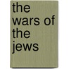 The Wars of the Jews door Flauius Josephus