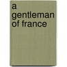 A Gentleman of France door Stanley Weyman