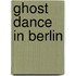 Ghost Dance in Berlin