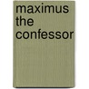 Maximus the Confessor by Maximus