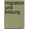Migration Und Bildung door Christoph Farber