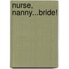 Nurse, Nanny...Bride! door Alison Roberts