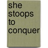 She Stoops to Conquer door Oliver Goldsmith