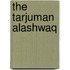 The Tarjuman Alashwaq