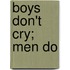 Boys Don't Cry; Men Do