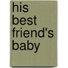 His Best Friend's Baby door Mallory Kane