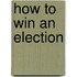 How to Win an Election