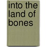 Into the Land of Bones door Frank L. Holt