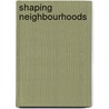 Shaping Neighbourhoods door Marcus Grant
