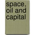 Space, Oil and Capital