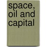 Space, Oil and Capital by Edward Westermarck