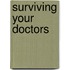 Surviving Your Doctors