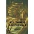 All Things are Possible