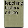 Teaching History Online door John F. Lyons