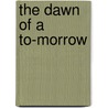 The Dawn of a To-Morrow by Frances Hodgston Burnett