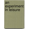 An Experiment in Leisure door Marion Milner