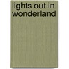 Lights Out in Wonderland door Dbc Pierre