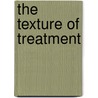 The Texture of Treatment door Herbert J. Schlesinger