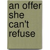 An Offer She Can't Refuse door Emma Darcy