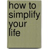 How to Simplify Your Life by Werner Tiki Küstenmacher