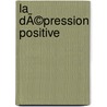 La dÃ©pression positive door Etienne Payen