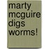 Marty Mcguire Digs Worms!