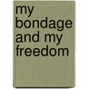 My Bondage and My Freedom door Frederick Douglass