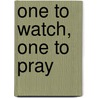 One to Watch, One to Pray by Minka Shura Sprague