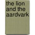 The Lion And The Aardvark
