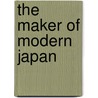 The Maker of Modern Japan by A.L. Sadler