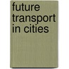 Future Transport in Cities door Brian Richards