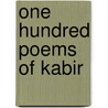 One Hundred Poems of Kabir by Sir Rabindranath Tagore