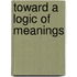 Toward a Logic of Meanings