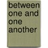 Between One and One Another