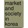 Market and Society in Korea door Dennis McNamara