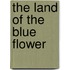 The Land of the Blue Flower