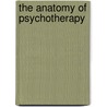 The Anatomy of Psychotherapy door Lawrence Friedman